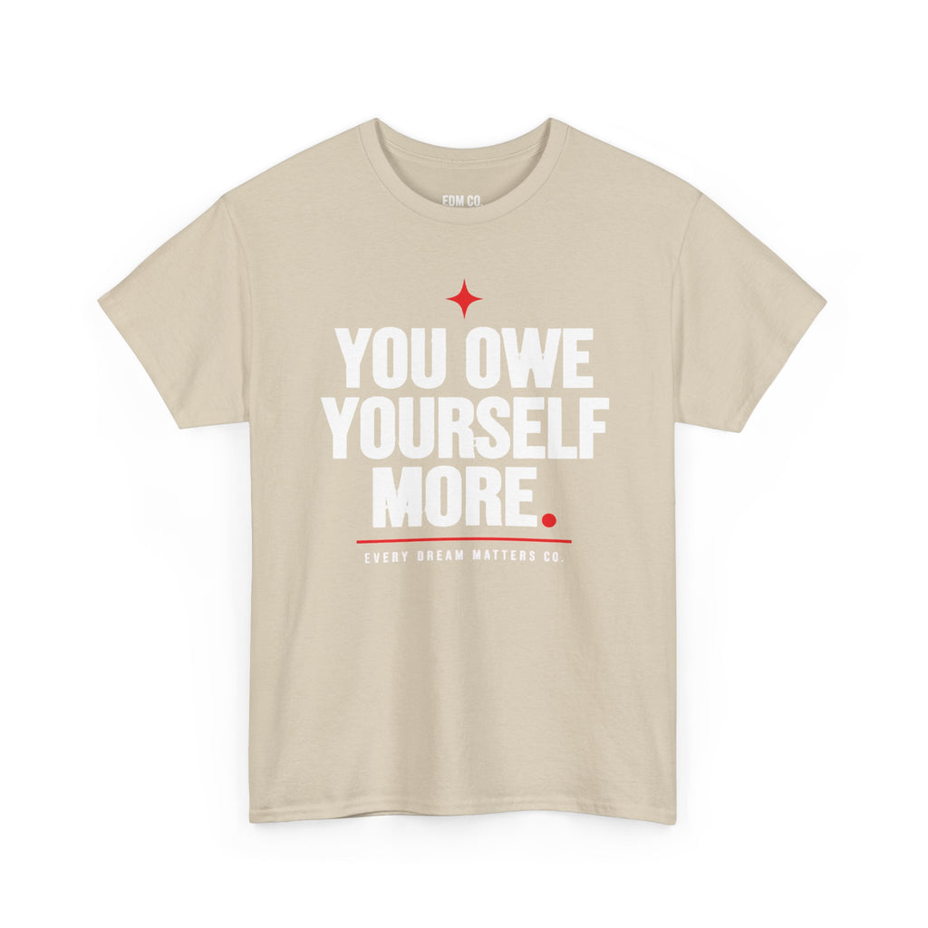 Owe Yourself More Tee