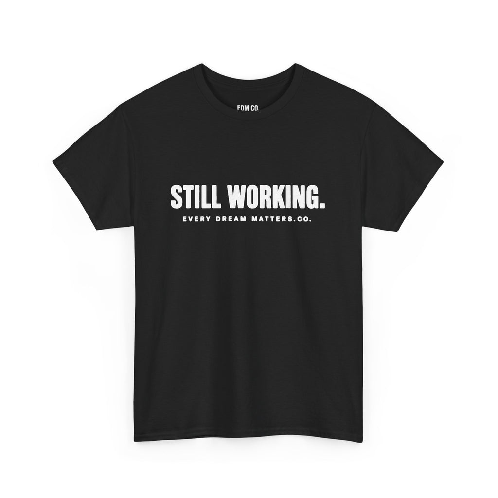 Still Working Tee