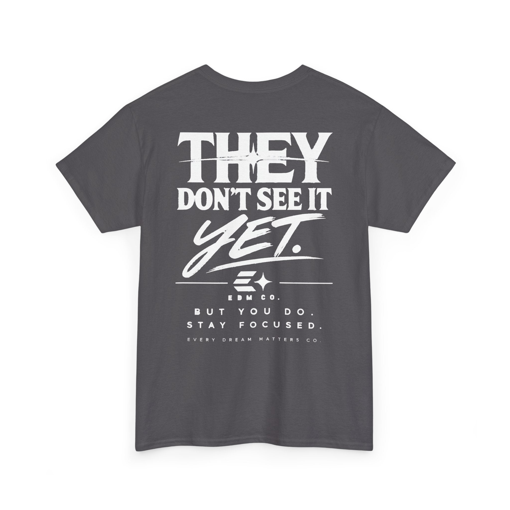 They Don’t See It Yet Tee