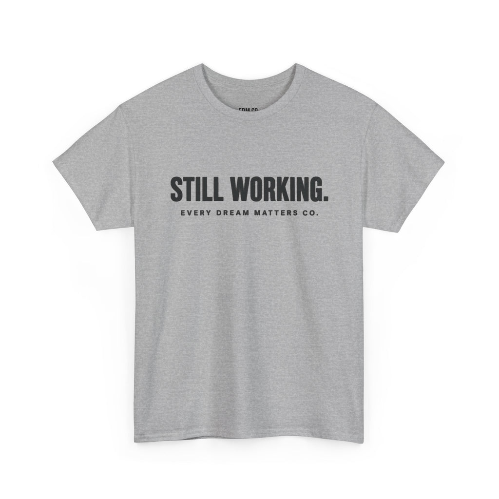Still Working Tee