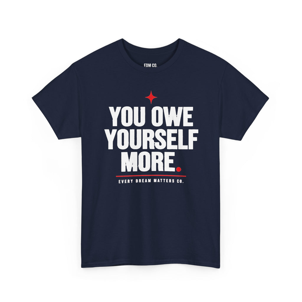 Owe Yourself More Tee