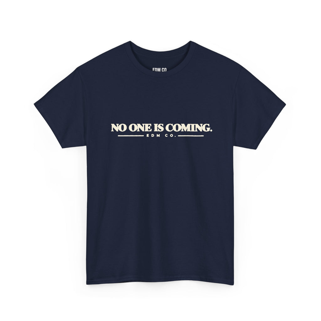 No One Is Coming Statement Tee.