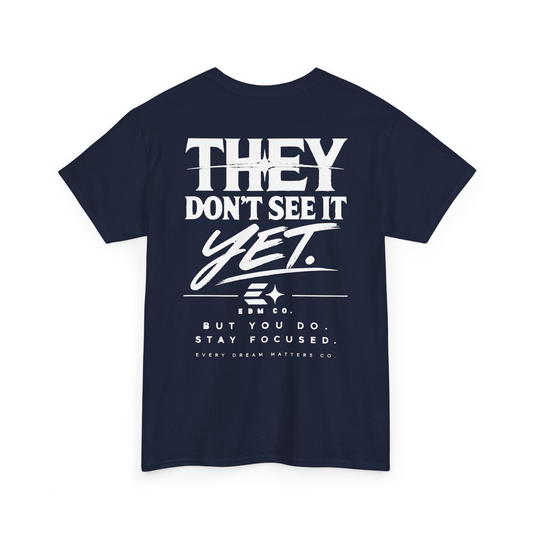They Don’t See It Yet Tee