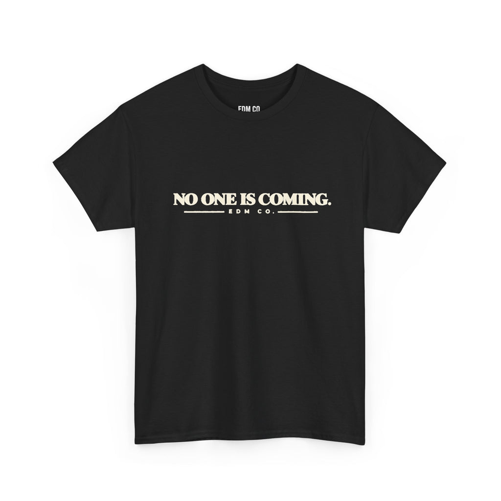 No One Is Coming Statement Tee.