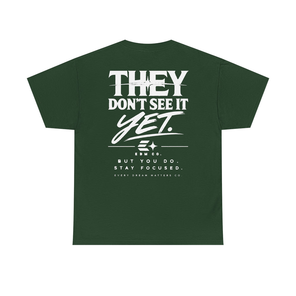 They Don’t See It Yet Tee