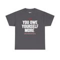 Owe Yourself More Tee