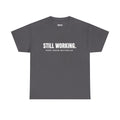Still Working Tee