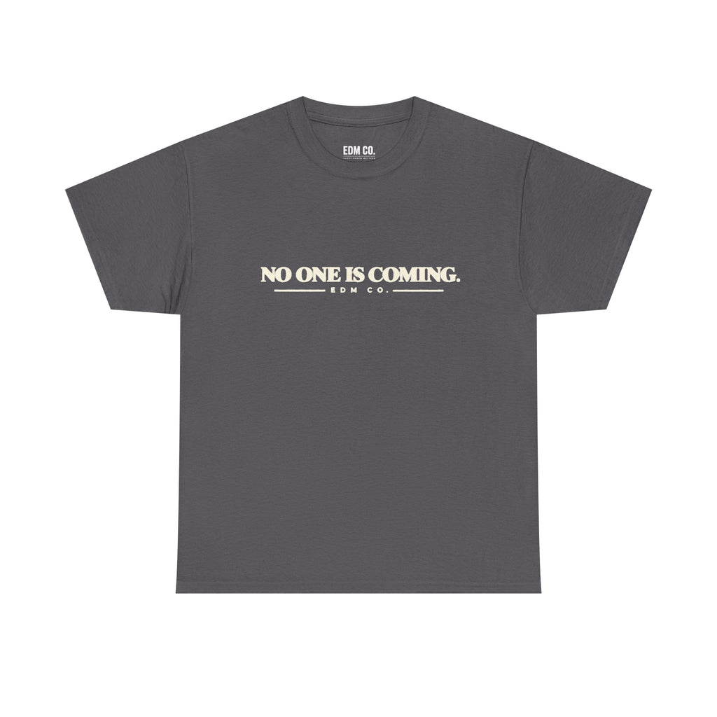 No One Is Coming Statement Tee.
