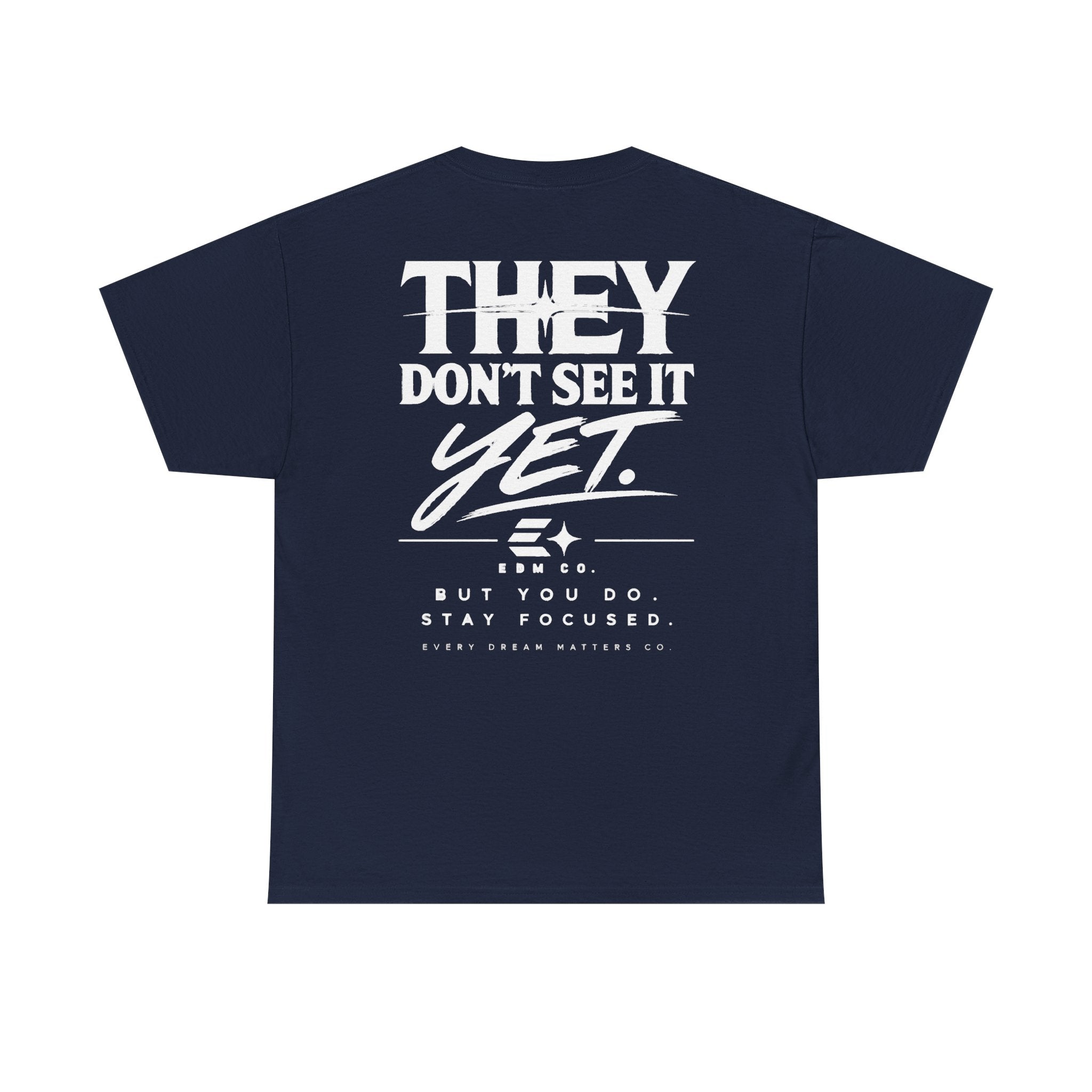 They Don’t See It Yet Tee