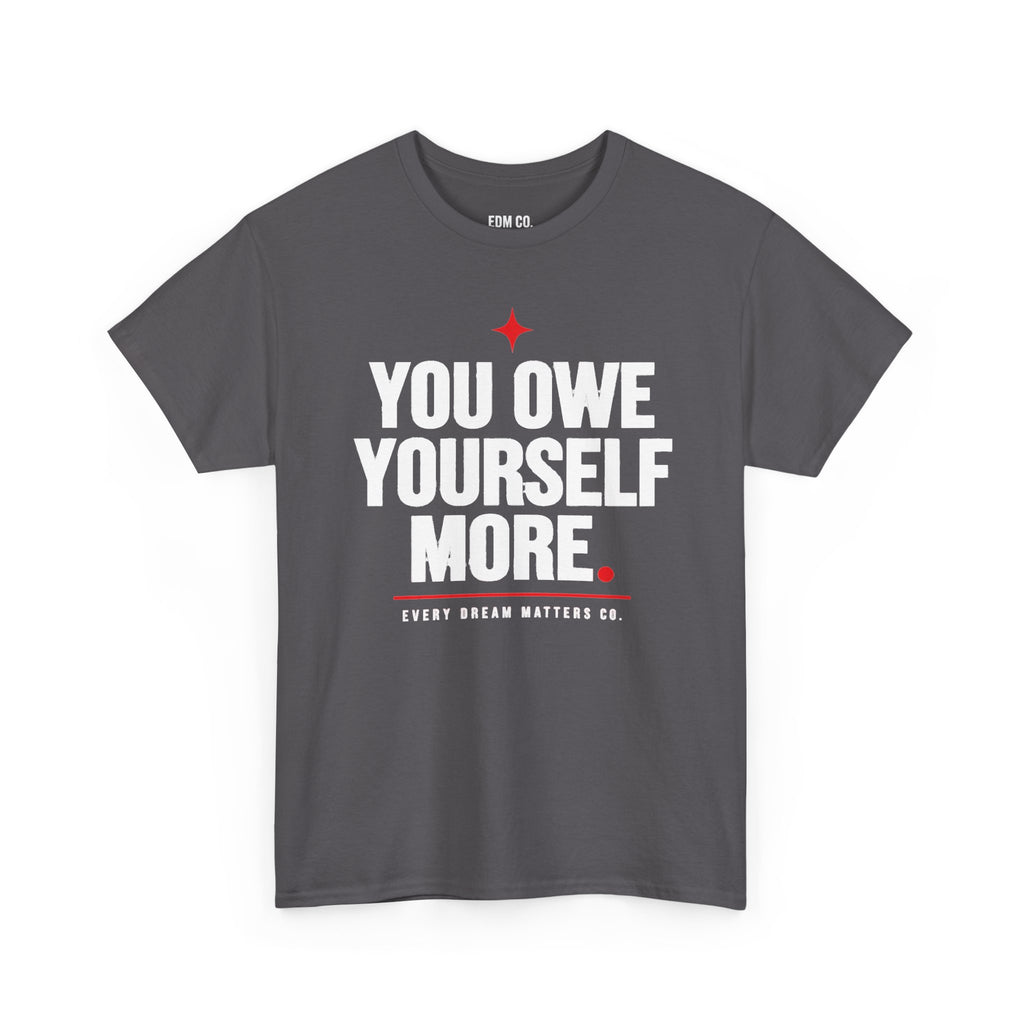 Owe Yourself More Tee