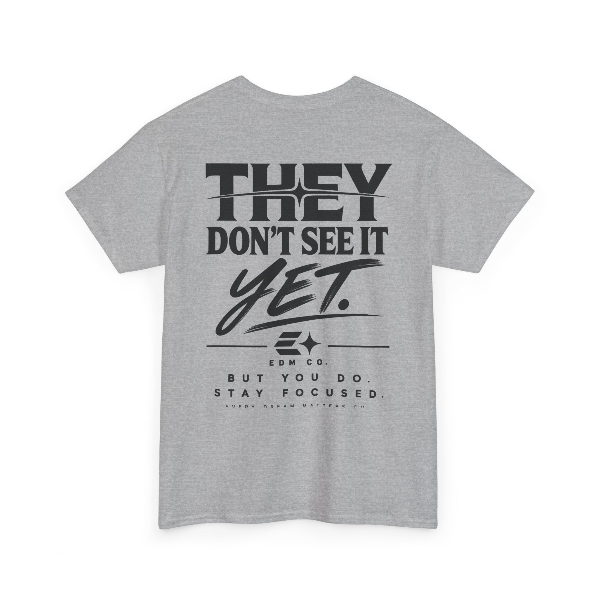 They Don’t See It Yet Tee