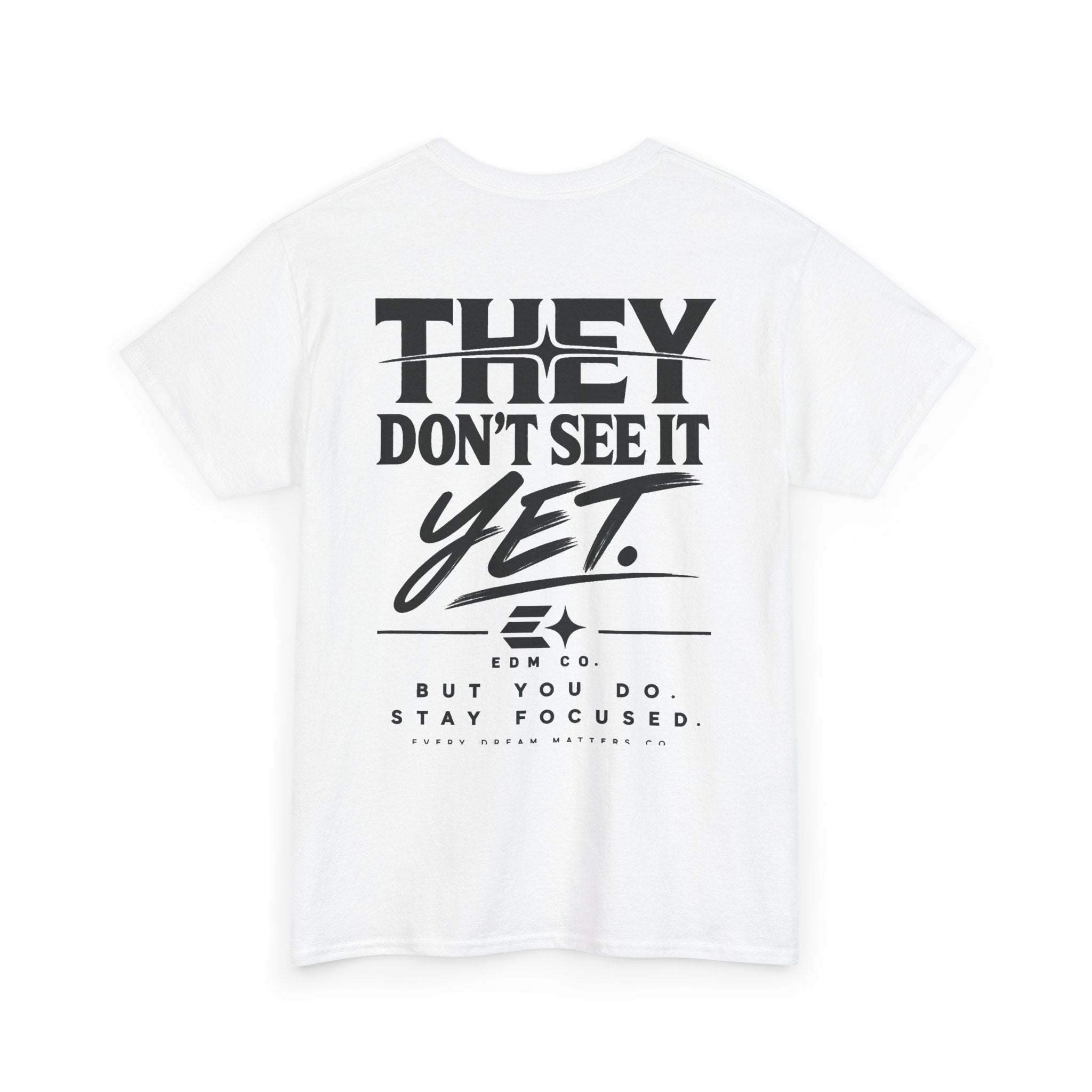 They Don’t See It Yet Tee