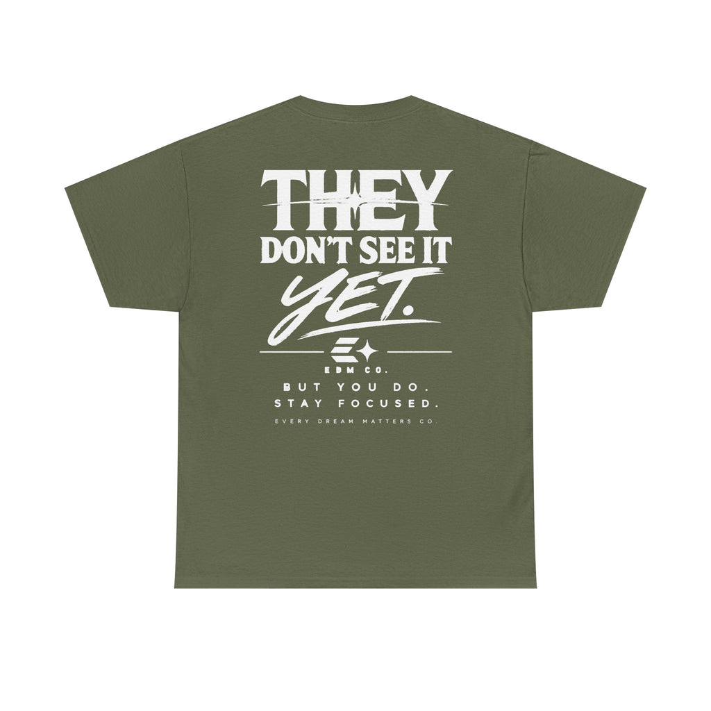 They Don’t See It Yet Tee