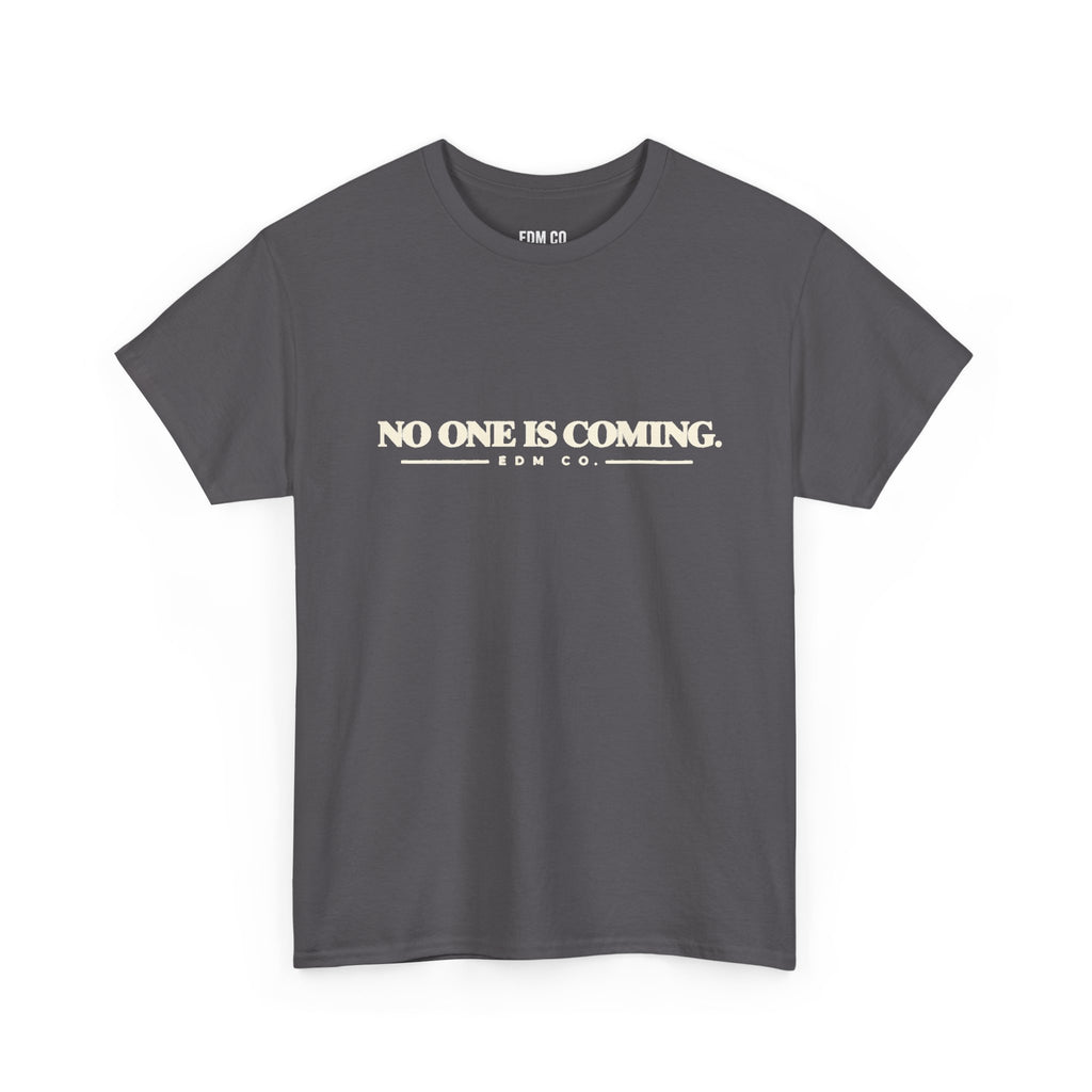 No One Is Coming Statement Tee.