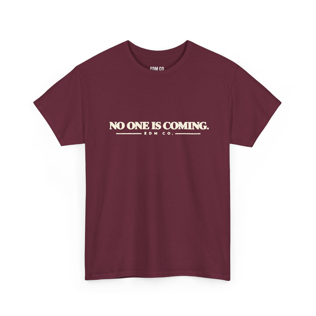 No One Is Coming Statement Tee.
