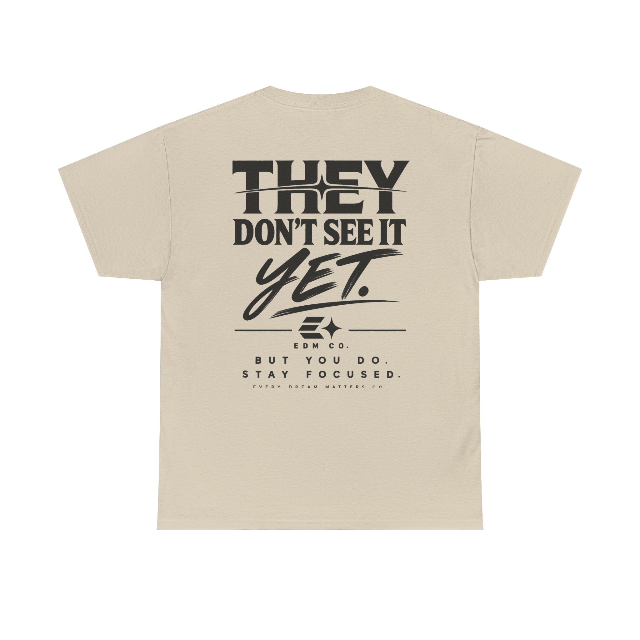 They Don’t See It Yet Tee